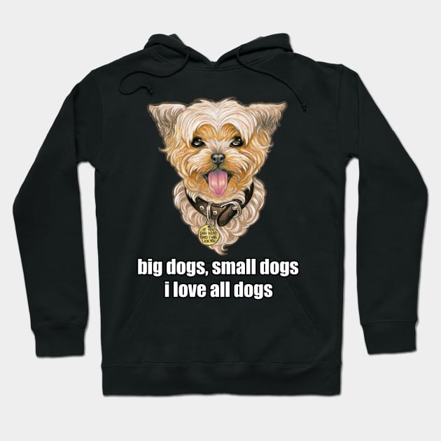 Big Dogs, Small Dogs, I Love All Dogs Hoodie by Nat Ewert Art